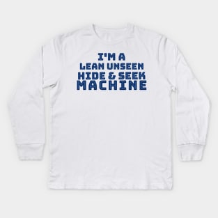 I'm a Lean Unseen Hide and Sneak Machine Kids Long Sleeve T-Shirt